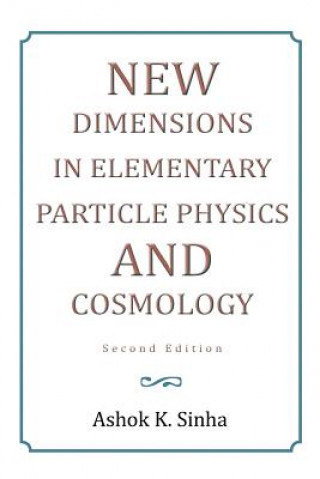 New Dimensions in Elementary Particle Physics and Cosmology Second Edition