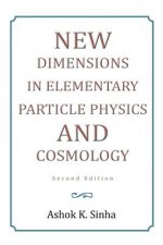 New Dimensions in Elementary Particle Physics and Cosmology Second Edition