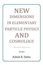 New Dimensions in Elementary Particle Physics and Cosmology Second Edition