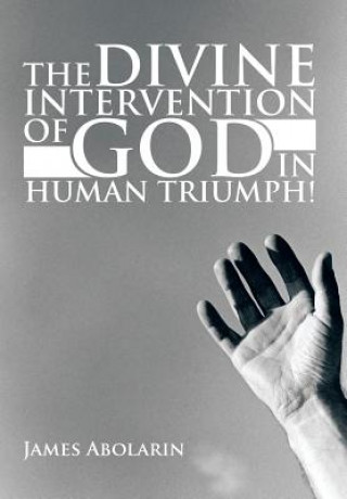 Divine Intervention of God in Human Triumph!