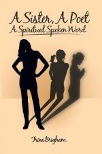 Sister, a Poet, a Spiritual Spoken Word