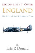 Moonlight Over England the Story of One Nightfighter Pilot