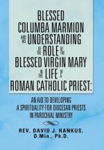 Blessed Columba Marmion and His Understanding of the Role of the Blessed Virgin Mary in the Life of a Roman Catholic Priest