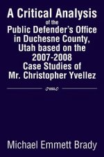 Critical Analysis of the Public Defender's Office in Duchesne County, Utah Based on the 2007-2008 Case Studies of Mr. Christopher Yvellez