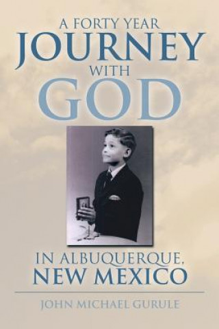 Forty Year Journey with God in Albuquerque, New Mexico