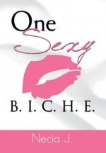 One Sexy B. I. C. H. E.