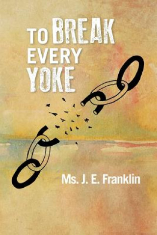 To Break Every Yoke