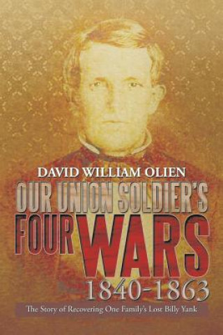 Our Union Soldier's Four Wars 1840-1863