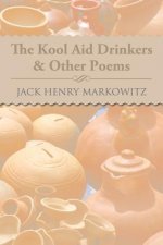 Kool Aid Drinkers & Other Poems