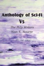 Anthology of Sci-Fi V5, the Pulp Writers - Alan E. Nourse