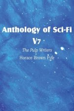 Anthology of Sci-Fi V7, the Pulp Writers - Horace Brown Fyfe