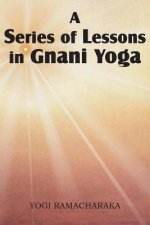 Series of Lessons in Gnani Yoga