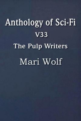 Anthology of Sci-Fi V33, the Pulp Writers - Mari Wolf