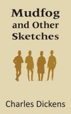 Mudfog and Other Sketches
