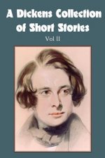 Dickens Collection of Short Stories Vol II