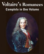 Voltaire's Romances, Complete in One Volume