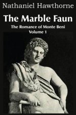 Marble Faun, the Romance of Monte Beni - Volume 1