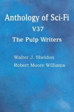 Anthology of Sci-Fi V37, the Pulp Writers