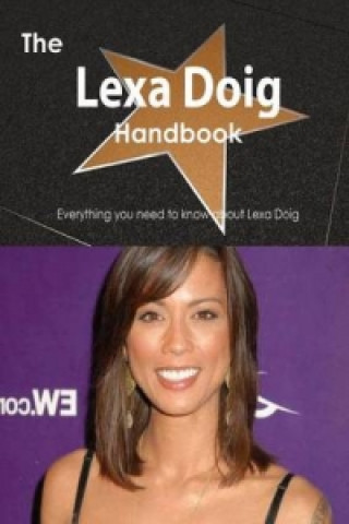 Lexa Doig Handbook - Everything You Need to Know about Lexa Doig