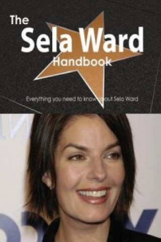 Sela Ward Handbook - Everything You Need to Know about Sela Ward