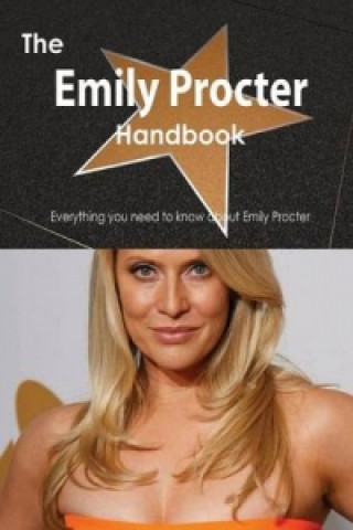 Emily Procter Handbook - Everything You Need to Know about Emily Procter