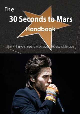 30 Seconds to Mars Handbook - Everything You Need to Know about 30 Seconds to Mars