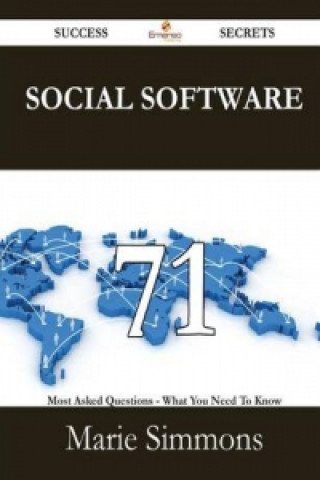 Social Software 71 Success Secrets - 71 Most Asked Questions on Social Software - What You Need to Know