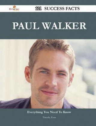 Paul Walker 121 Success Facts - Everything You Need to Know about Paul Walker