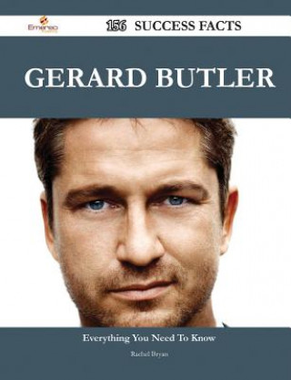 Gerard Butler 156 Success Facts - Everything You Need to Know about Gerard Butler