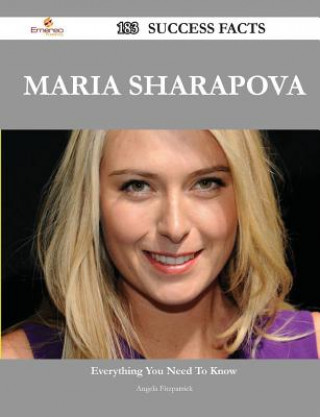 Maria Sharapova 183 Success Facts - Everything You Need to Know about Maria Sharapova