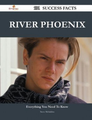 River Phoenix 191 Success Facts - Everything You Need to Know about River Phoenix