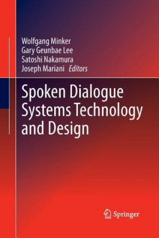 Spoken Dialogue Systems Technology and Design