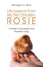 Life Lessons from My Pet Chicken, Rosie