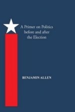 Primer on Politics Before and After the Election