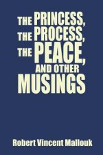 Princess, the Process, the Peace, and Other Musings