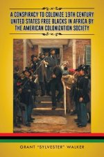 Conspiracy to Colonize 19th Century United States Free Blacks in Africa by the American Colonization Society