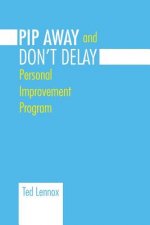Pip Awayand Don't Delay