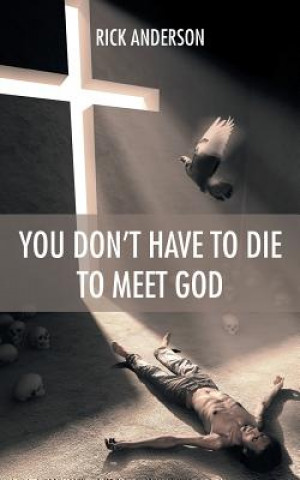 You Don't Have to Die to Meet God