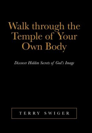 Walk Through the Temple of Your Own Body