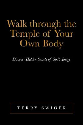 Walk Through the Temple of Your Own Body