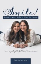 Smile! Even If Your Life Is Upside Down