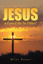 Jesus, a Love Like No Other!