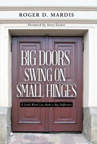 Big Doors Swing on Small Hinges