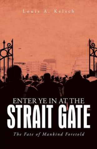 Enter Ye in at the Strait Gate