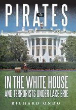 Pirates in the White House and Terrorists Under Lake Erie