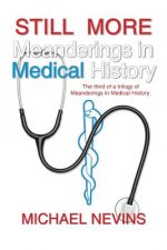 Still More Meanderings in Medical History