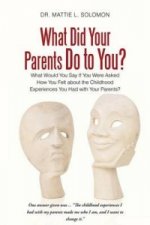 What Did Your Parents Do to You?