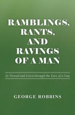 Ramblings, Rants, and Ravings of a Man