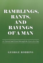 Ramblings, Rants, and Ravings of a Man