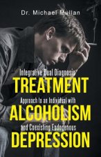 Integrative Dual Diagnosis Treatment Approach to an Individual with Alcoholism and Coexisting Endogenous Depression